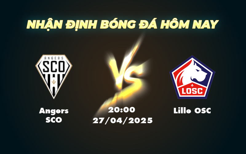 Nhận định và soi kèo Angers SCO vs Lille OSC Cuộc chạm trán không cân sức 1 angers sco lille osc 27 04 ligue 1
