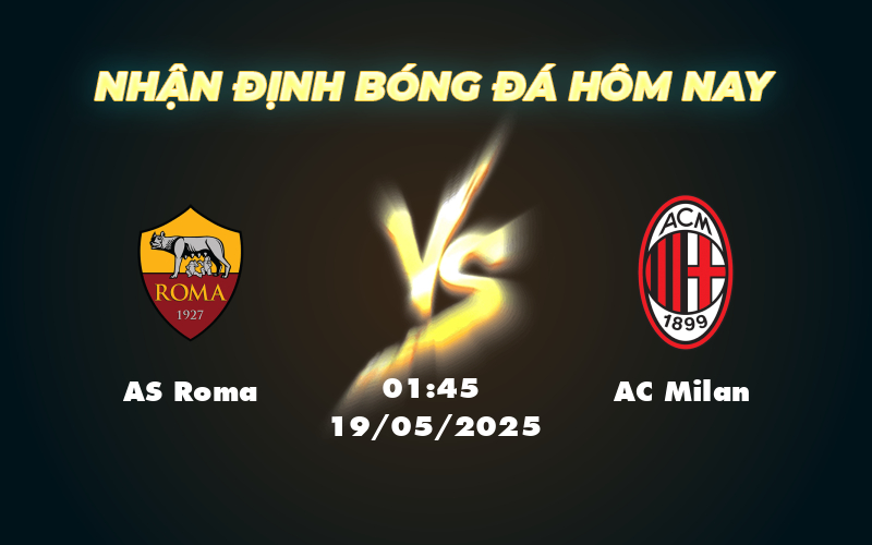 Nhận định soi kèo AS Roma vs AC Milan Cân sức khó phân định thắng bại 1 as roma ac milan 19 05 seria a